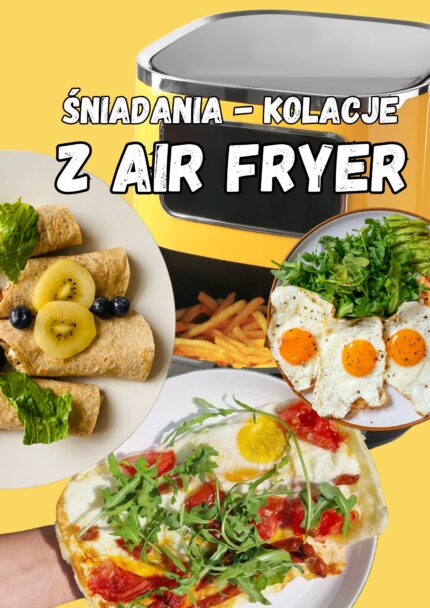 Śniadania i kolacje z Air Fryer